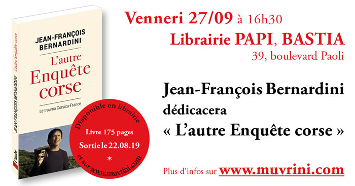 Dédicace de L'autre Enquête corse par Jean-François Bernardini, le vendredi 27 septembre à la Librairie Papi, à Bastia